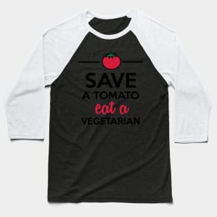 Tomatoes & Vegetables - Save a Tomato eat a Vegetarian Baseball T-Shirt